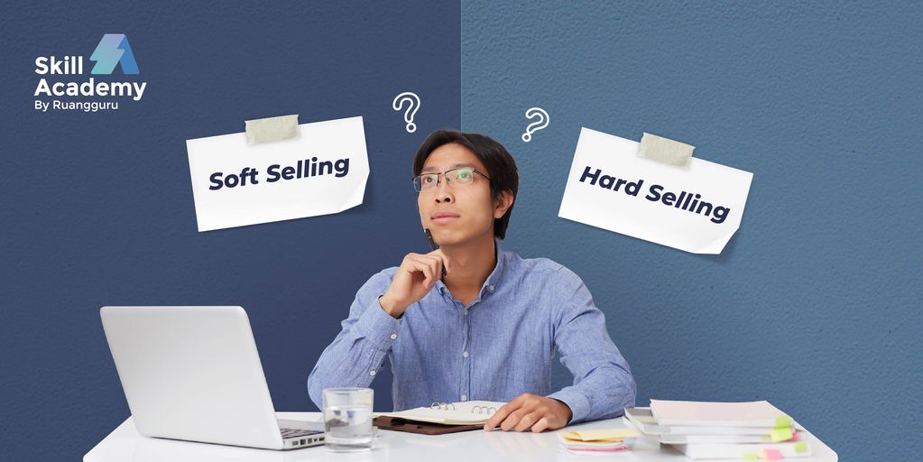 Mengenal Hard Selling dan Soft Selling: Pengertian dan Perbedaan